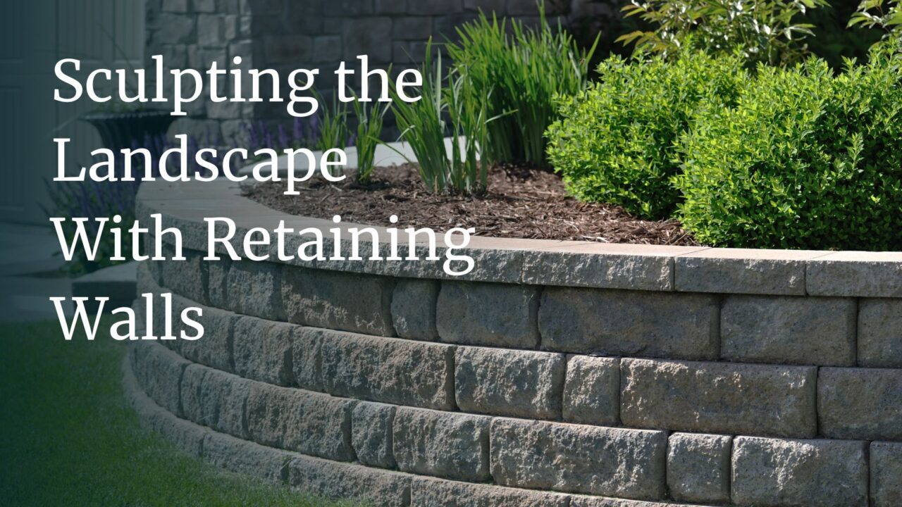 Sculpting The Landscape With Retaining Walls - The Site Group