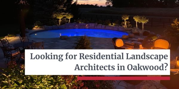 Residential Landscape Architects in Oakwood - Let’s Dream