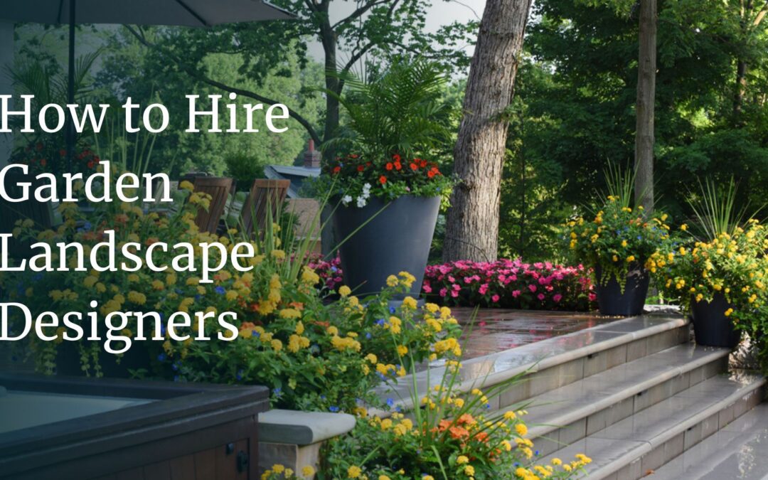 Hiring Garden Landscape Designers