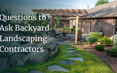 What Should You Ask Backyard Landscaping Contractors Before Hiring Them?